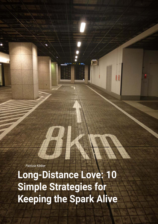 Long Distance Love 10 Simple Strategies For Keeping The Spark Alive